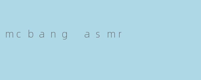 mcbang asmr